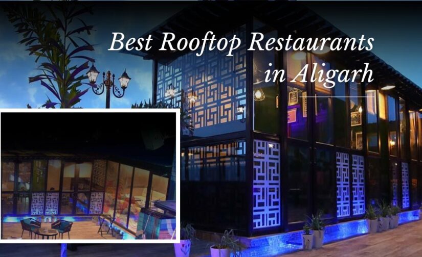 Best Rooftop Restaurants in Aligarh