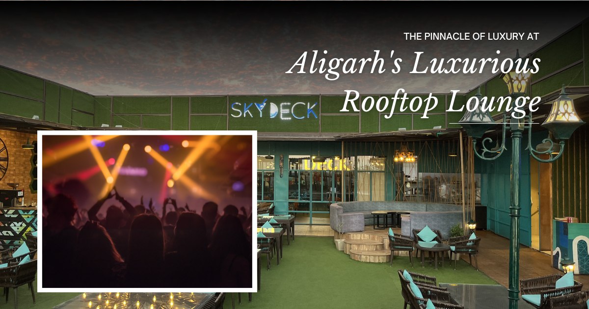 Skydeck - The Pinnacle of Luxury at Aligarhs Luxurious Party Lounge