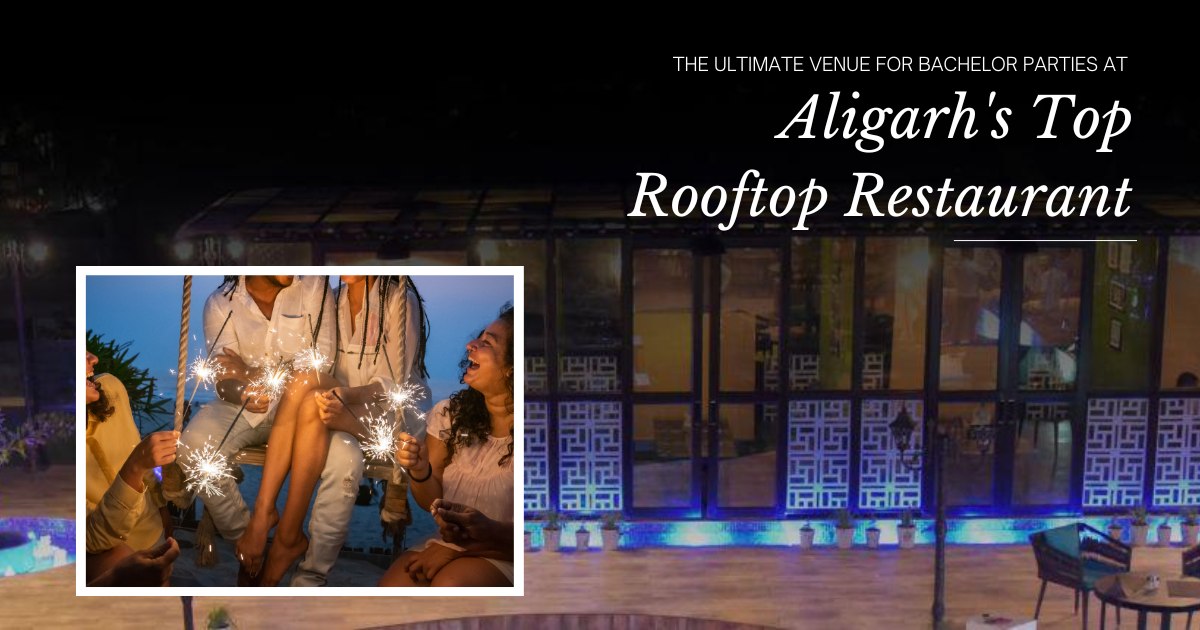 Skydeck-The Ultimate Venue for Bachelor Parties at Aligarhs Top Rooftop Restaurant